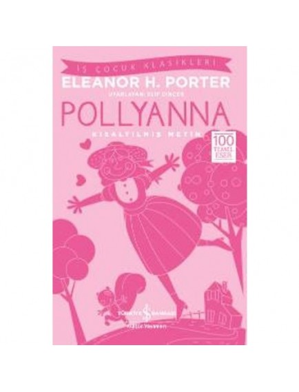 Pollyanna (Kısaltılmış) - Eleanor H. Porter - İş Bankası Kültür Yayınları