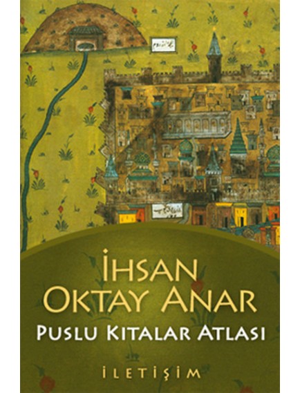 Puslu Kıtalar Atlası - İhsan Oktay Anar - İletişim Yayınları