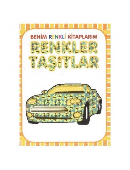 Benim Renkli Kitaplarım Renkler Taşıtlar - Kolektif - Parıltı Yayınları