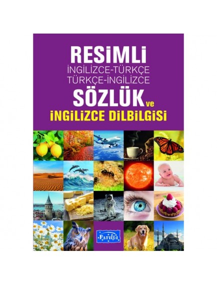 Resimli İngilizce-Türkçe - Türkçe-İngilizce Sözlük Ve İngilizce Dilbilgisi - Parıltı Yayınları