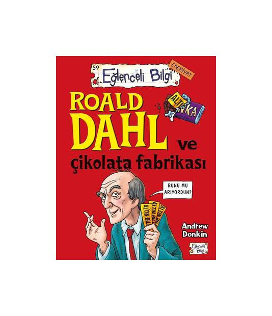 Roald Dahl ve Çikolata Fabrikası / Eğlenceli Bilgi - Andrew Donkin - Eğlenceli Bilgi Yayınları
