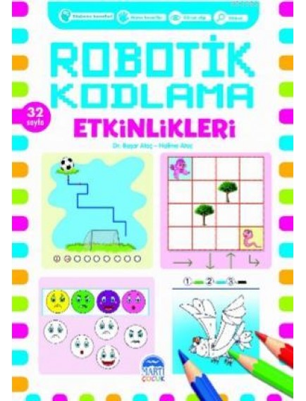 Robotik Kodlama Etkinlikleri 32 Sayfa - Halime Ataç , Başar Ataç - Martı Yayınları