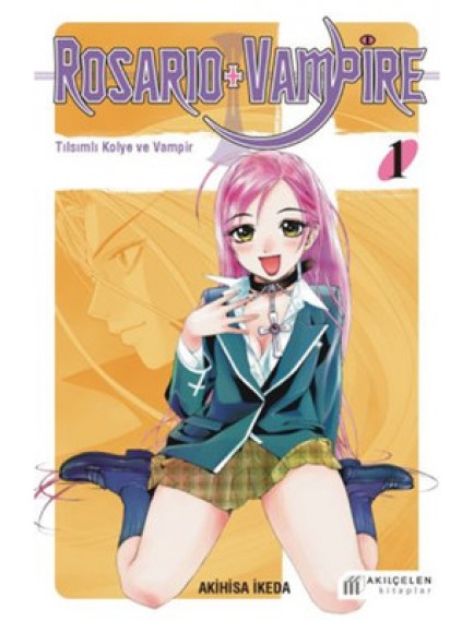 Rosario + Vampire / Tılsımlı Kolye ve Vampir 1 - Akihisa İkeda - Akılçelen Yayınları