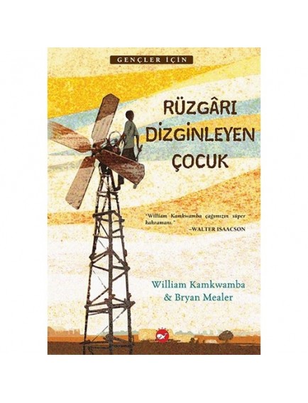 Rüzgarı Dizginleyen Çocuk - William Kamkwamba / Bryan Mealer - Beyaz Balina Yayınları