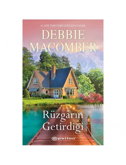 Rüzgarın Getirdiği - Debbie Macomber - Epsilon Yayınları