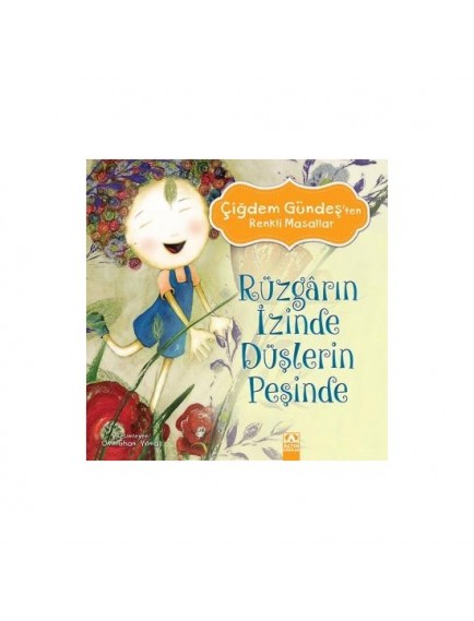 Rüzgarın İzinde Düşlerin Peşinde - Çiğdem Gündeş - Altın Kitaplar