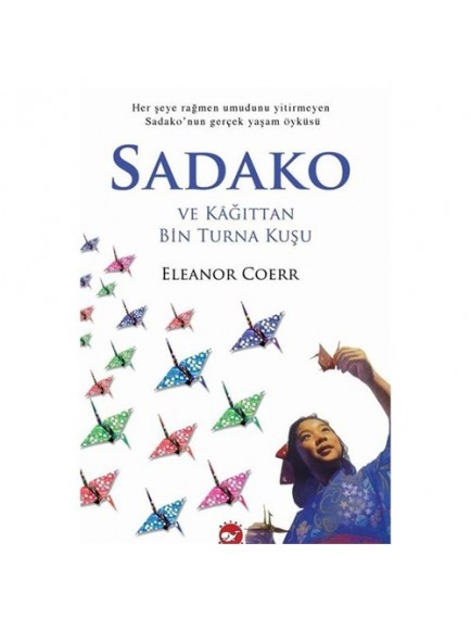Sadako ve Kâğıttan Bin Turna Kuşu - Eleanor Coerr - Beyaz Balina Yayınları