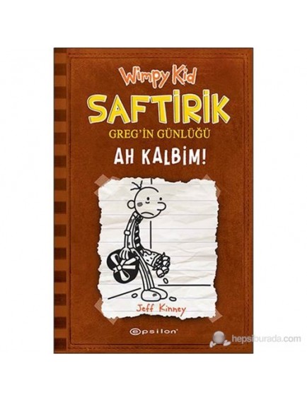 Ah Kalbim! / Saftirik Greg'in Günlüğü 7- Jeff Kinney - Epsilon Yayınları