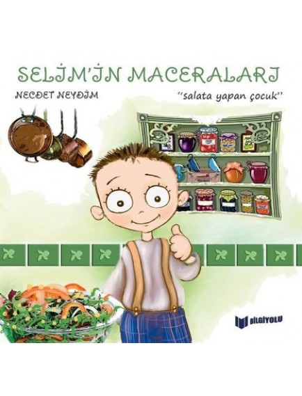 Salata Yapan Çocuk / Selimin Maceraları - Necdet Neydim - Bilgiyolu Yayınları