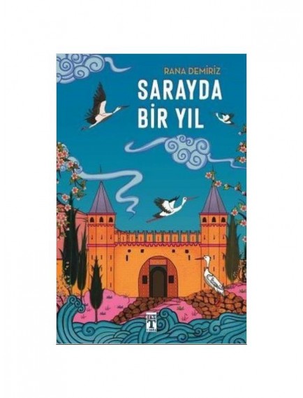 Sarayda Bir Yıl - Rana Demiriz - Timaş Yayınları