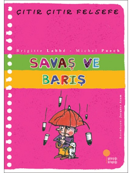 Savaş Ve Barış / Çıtır Çıtır Felsefe 7 -Brigitte Labbe - Günışığı Yayınları