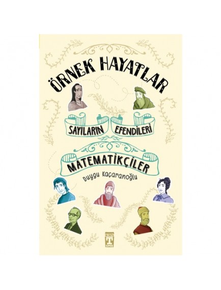 Sayıların Efendileri / Matematikçiler - Duygu Kaçaranoğlu - Timaş Yayınları