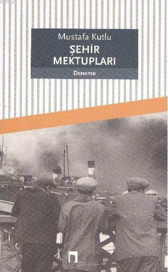 Şehir Mektupları - Mustafa Kutlu - Dergah Yayınları
