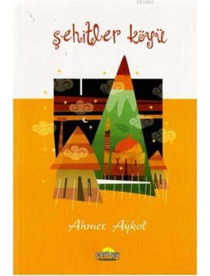 Şehitler Köyü - Ahmet Aykol - Kafdağı Yayınları