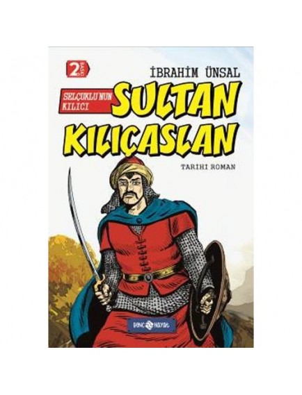 Selçuklu'nun Kılıcı Sultan Kılıçaslan - İbrahim Ünsal - Genç Hayat Yayınları