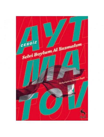 Selvi Boylum Al Yazmalım - Cengiz Aytmatov - Nora Yayınları
