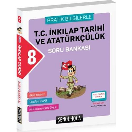 Şenol Hoca Yayınları 8. Sınıf T.C. İnkılap Tarihi Ve Atatürkçülük Soru Bankası (Pratik Bilgilerle)