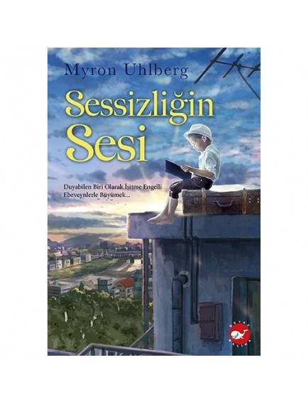 Sessizliğin Sesi - Myron Uhlberg - Beyaz Balina Yayınları