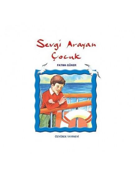 Sevgi Arayan Çocuk - Fatma Güner - Özyürek Yayınları