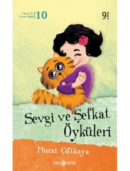 Sevgi ve Şefkat Öyküleri - Murat Çiftkaya - Genç Hayat Yayınları