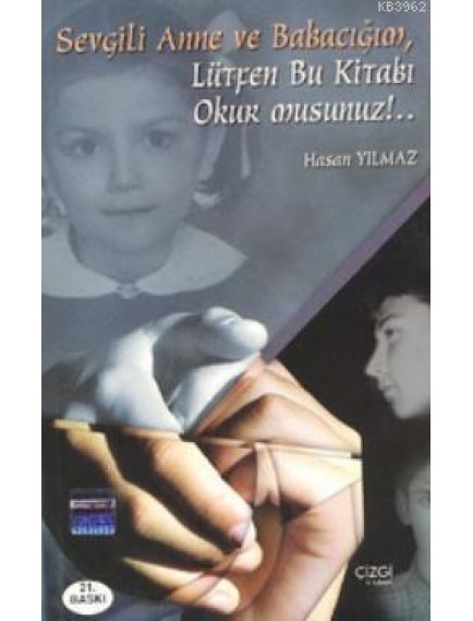 Sevgili Anneciğim Ve Babacığım Lütfen Bu Kitabı Okur Musunuz? - Hasan Yılmaz - Çizgi Yayınları