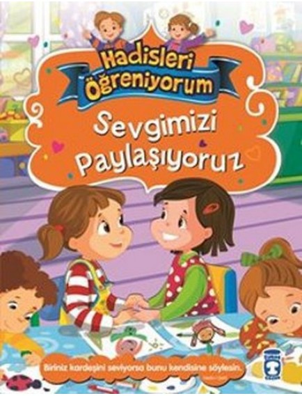 Sevgimizi Paylaşıyoruz / Hadisleri Öğreniyorum - Nur Kutlu - Timaş Yayınları