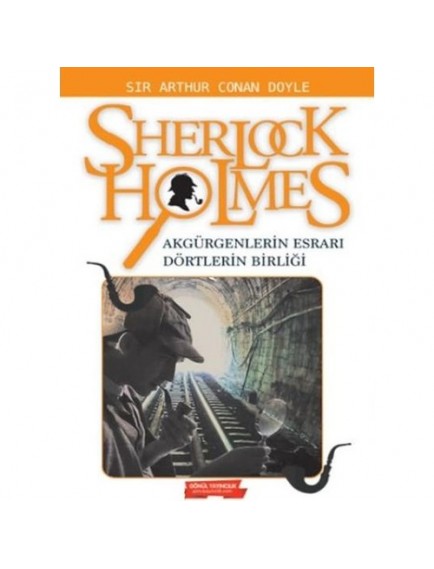 Akgürgenlerin Esrarı Dörtlerin Birliği / Sherlock Holmes - Sir Arthur Conan Doyle - Gönül Yayınları Akgürgenlerin Esrarı Dörtlerin Birliği / Sherlock Holmes - Sir Arthur Conan Doyle - Gönül Yayınları