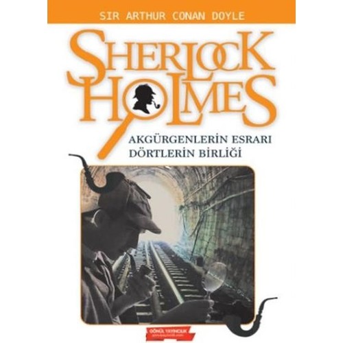 Akgürgenlerin Esrarı Dörtlerin Birliği / Sherlock Holmes - Sir Arthur Conan Doyle - Gönül Yayınları