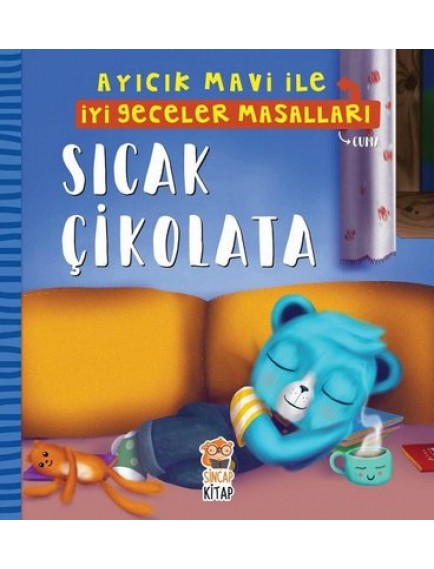 Sıcak Çikolata / Ayıcık Mavi İle İyi Geceler Masalları - Melek Dinçer - Sincap Kitap Yayınları