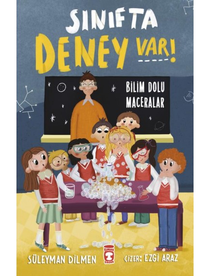 Sınıfta Deney Var - Bilim Dolu Maceralar - Süleyman Dilmen - Timaş Çocuk