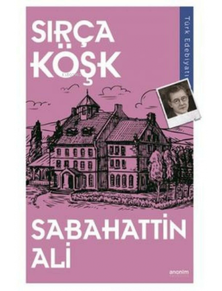 Sırça Köşk - Sabahattin Ali - Anonim Yayınları