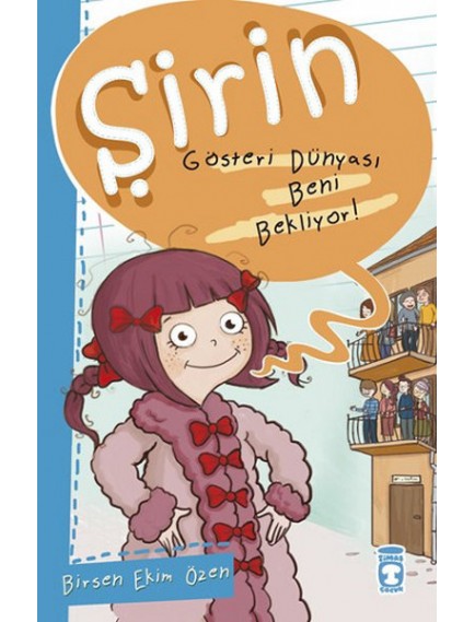 Gösteri Dünyası Beni Bekliyor! / Şirin - Birsen Ekim Özen - Timaş Yayınları