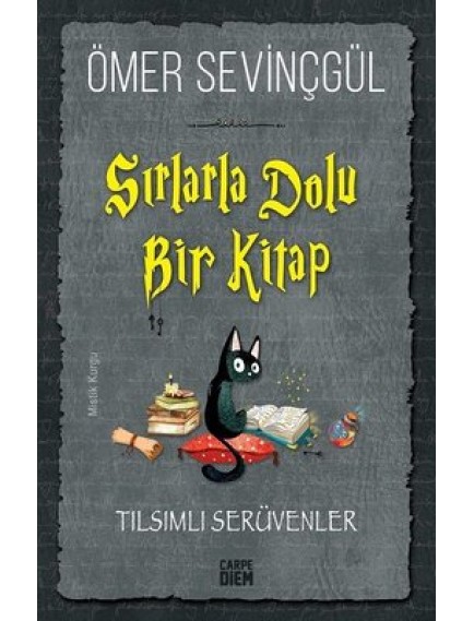Sırlarla Dolu Bir Kitap Tılsımlı Serüvenler - Ömer Sevinçgül - Carpe Diem Yayınları