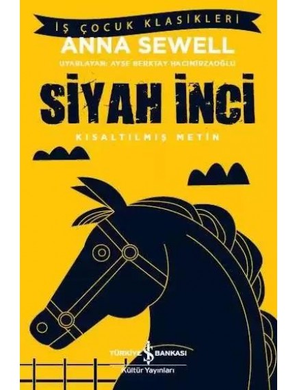 Siyah İnci (Kısaltılmış Metin) - Anna Sewell - İş Bankası Kültür Yayınları