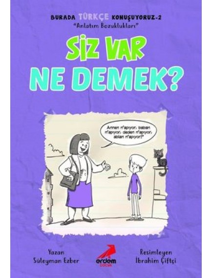 Siz Var Ne Demek? / Burada Türkçe Konuşuyoruz 2 - Süleyman Ezber - Erdem Çocuk Yayınları