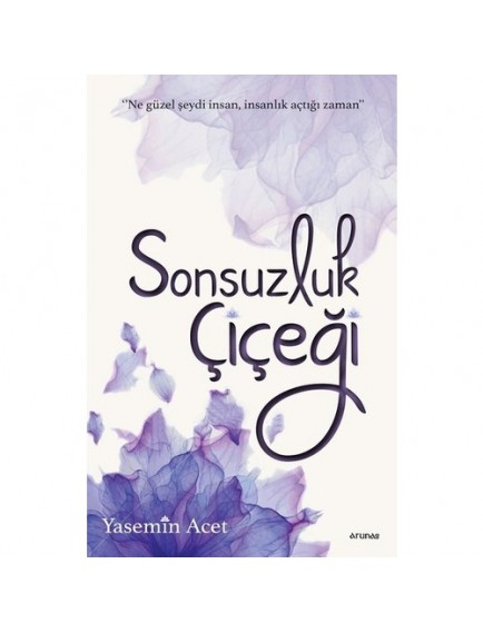 Sonsuzluk Çiçeği - Yasemin Acet - Arunas Yayınları