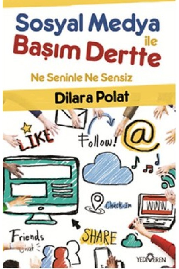 Sosyal Medya İle Başım Dertte - Hatice Dilara Polat - Yediveren Yayınları