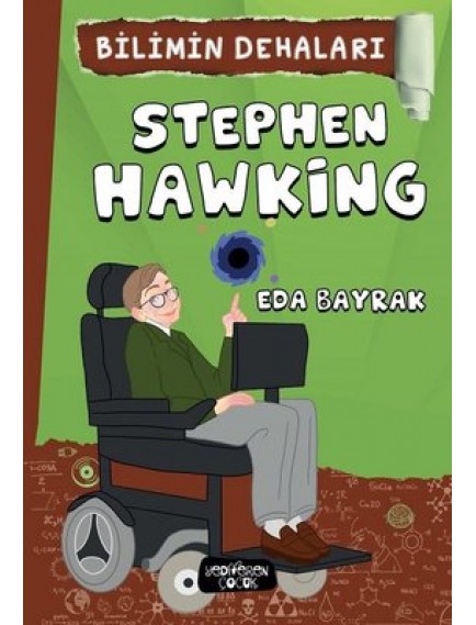 Stephen Hawking / Bilimin Dehaları - Eda Bayrak - Yediveren Yayınları