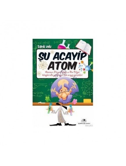 Şu Acayip Atom - Tarık Uslu - Uğurböceği Yayınları