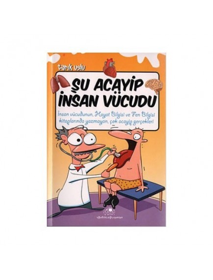 Şu Acayip İnsan Vücudu - Tarık Uslu - Uğurböceği Yayınları
