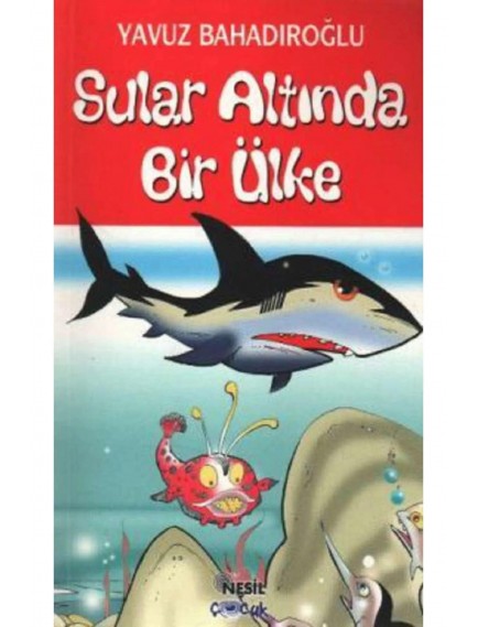 Sular Altında Bir Ülke - Yavuz Bahadıroğlu - Nesil Çocuk Yayınları