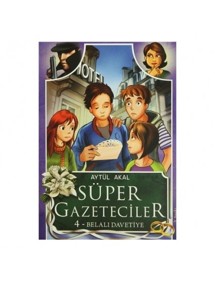 Belalı Davetiye / Süper Gazeteciler 4 - Aytül Akal - Tudem Yayınları