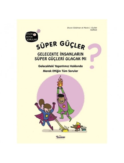 Süper Güçler / Gelecekte İnsanların Süper Güçleri Olacak Mı? (Ciltli) - Kolektif - Parıltı Yayınları