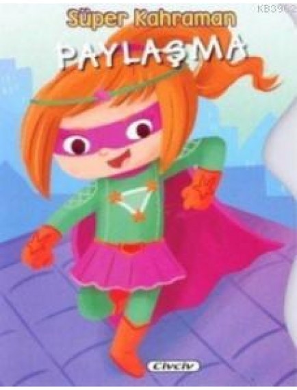 Süper Kahraman Paylaşma - Kolektif - Civciv Yayınları
