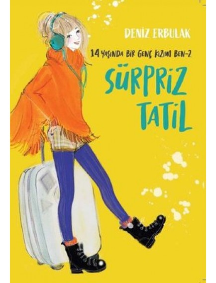 Sürpriz Tatil 14 Yaşında Bir Genç Kızım Ben 2 - Deniz Erbulak - Doğan Egmont Yayınları