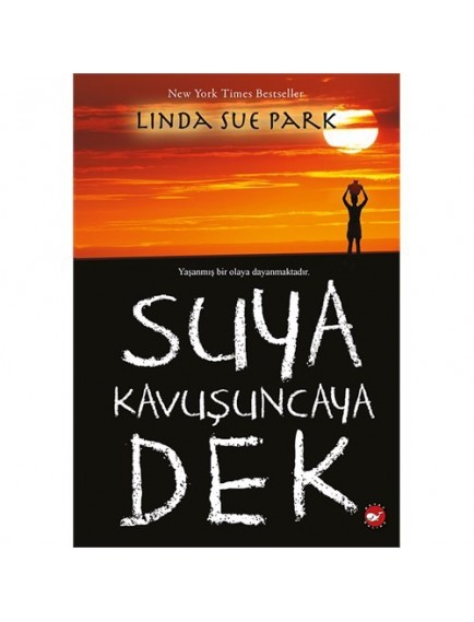Suya Kavuşuncaya Dek - Linda Sue Park - Beyaz Balina Yayınları