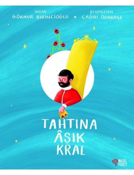Tahtına Aşık Kral - Göknur Birincioğlu - Masalperest Yayınları