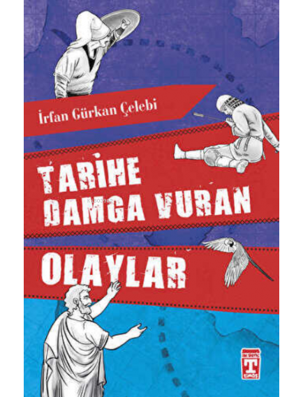 Tarihe Damga Vuran Olaylar - İrfan Gürkan Çelebi - Timaş Yayınları