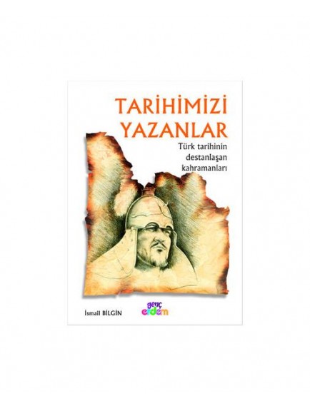 Tarihimizi Yazanlar - İsmail Bilgin - Erdem Yayınları