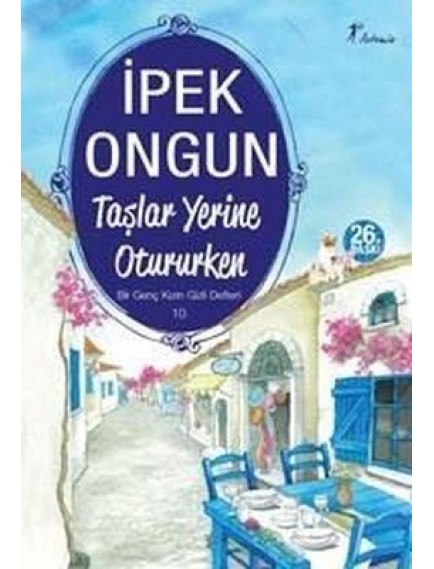 Taşlar Yerine Otururken / Bir Genç Kızın Gizli Defteri 10 - İpek Ongun - Artemis Yayınları